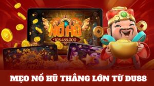 Du88 Mẹo Chơi Nổ Hũ Thắng Lớn Gấp Đôi Từ Chuyên Gia